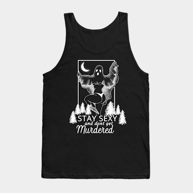 Stay Sexy And Don't Get Murdered Tank Top by CreativeShirt